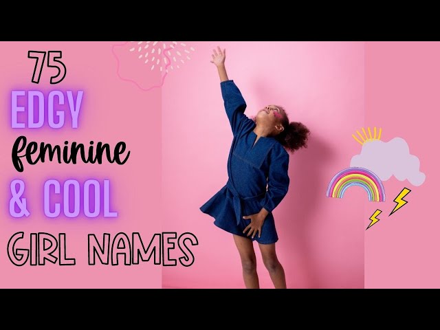 The Ultimate List of Cool Girl Names – Modern, Cute & Unique Picks